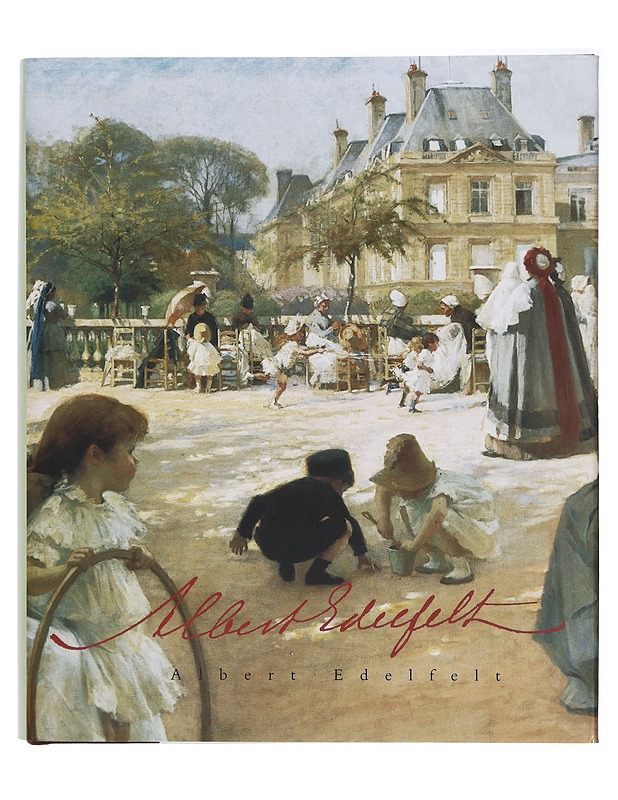 Albert Edelfelt 1854-1905 - Ahtola-Moorhouse, Leena - Elämäkerrat ja muistelmat - 10105411002 - 0