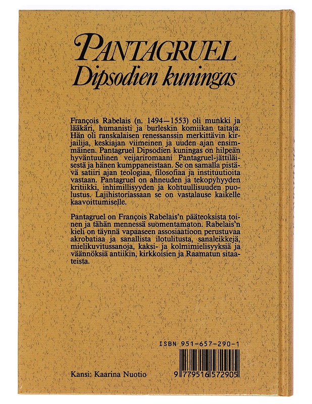 Pantagruel Dipsodien kuningas : totuudenmukaisesti kerrottuna, ynnä hänen hirmuiset sankarityönsä ja urotekonsa kirjoittanut herra Alcofribas-vainaa, Kvintessenssin tislaaja - Rabe - Romaanit ja novellit - 10105411008 - 1