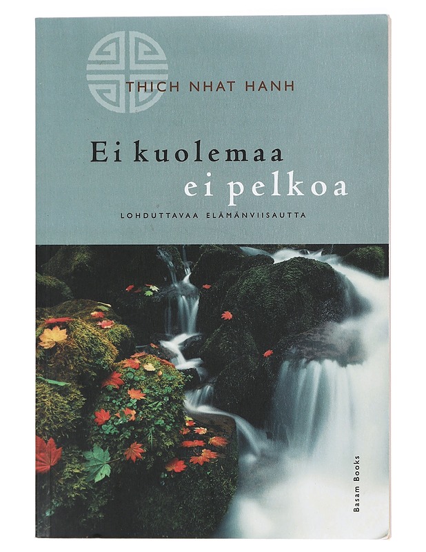 Ei kuolemaa, ei pelkoa : lohduttavaa elämänviisautta - Thich Nhat Hanh - Tietokirjat ja oppaat - 10105411013 - 0