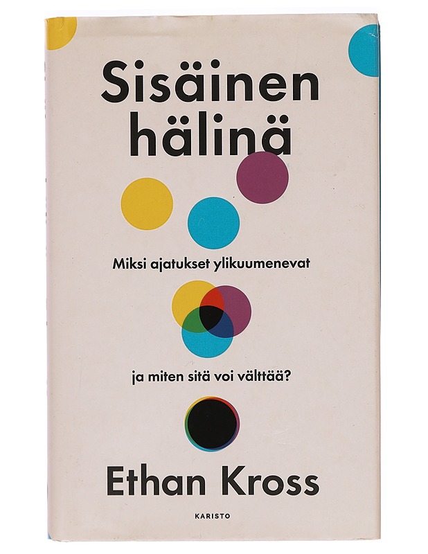 Sisäinen hälinä : kesytä kielteiset ajatukset ja valjasta ne hyötykäyttöön - Kross, Ethan - Tietokirjat ja oppaat - 10105411027 - 0