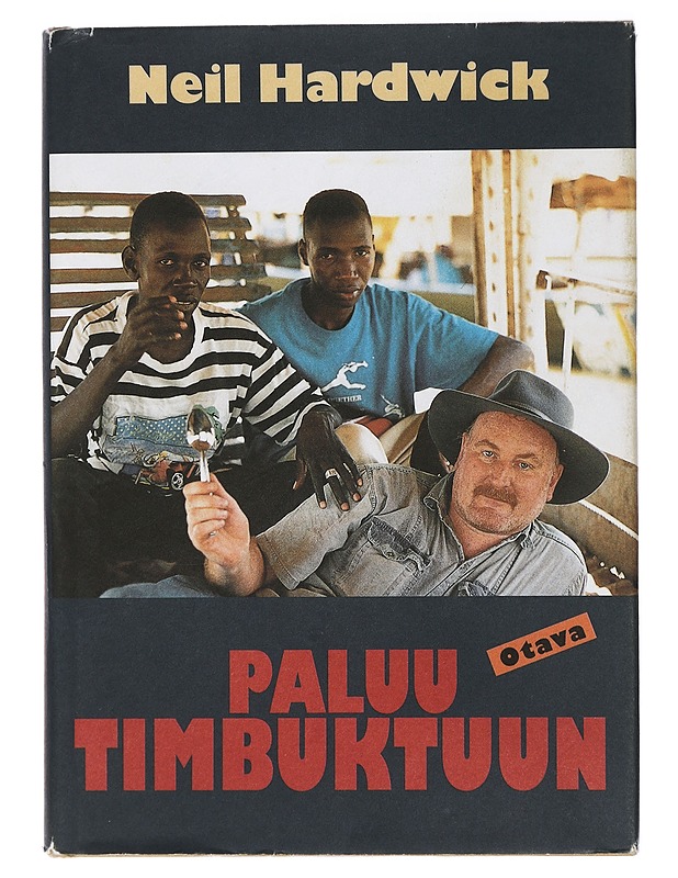 Paluu Timbuktuun : mitä todella tapahtui - Hardwick, Neil - Elämäkerrat ja muistelmat - 10105411031 - 0