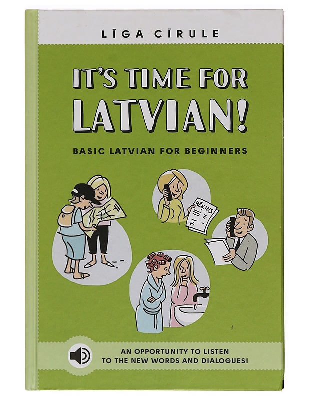 It's Time for Latvian! Basic Latvian for Beginners - Cirule, Liga - Tietokirjat ja oppaat - 10105411046 - 0