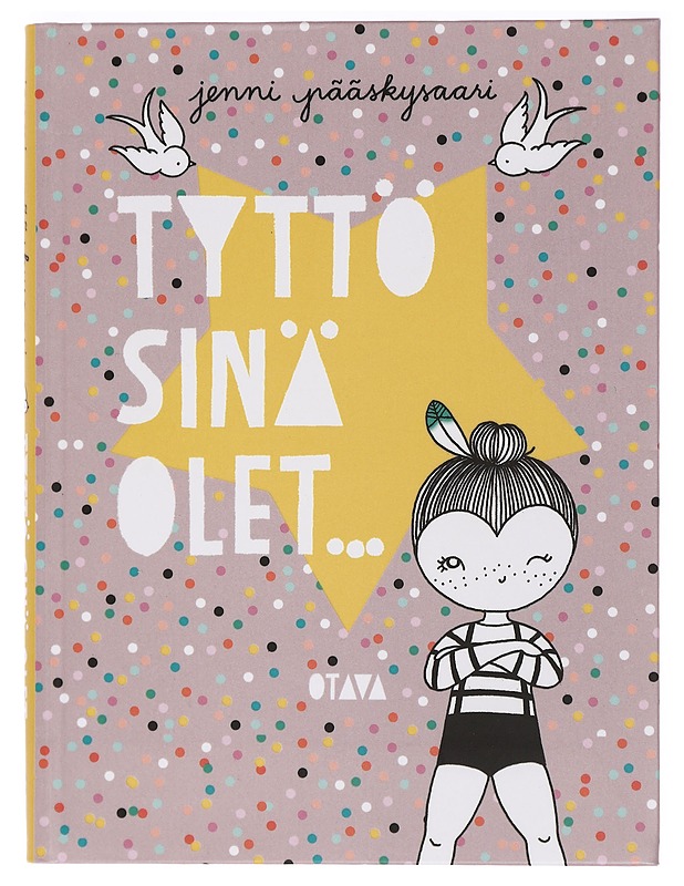 Tyttö, sinä olet.. - Pääskysaari, Jenni - Nuorten kirjat - 10105411065 - 0