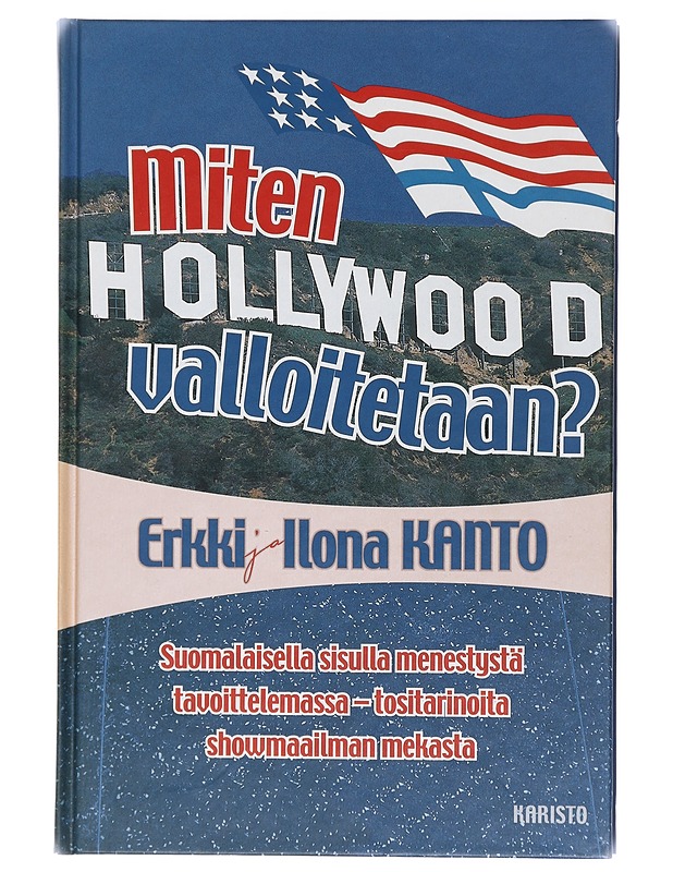 Miten Hollywood valloitetaan? - Erkki ja Ilona Kantola - Tietokirjat ja oppaat - 10105411138 - 0