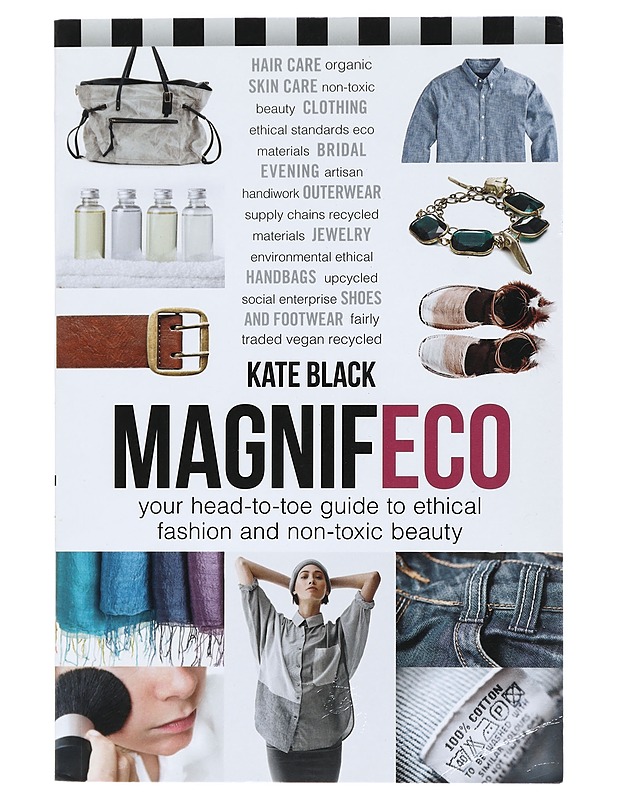 Magnifeco: Your head-to-toe guide to ethical fashion and non-toxic beauty - Kate Black - Tietokirjat ja oppaat - 10105411154 - 0