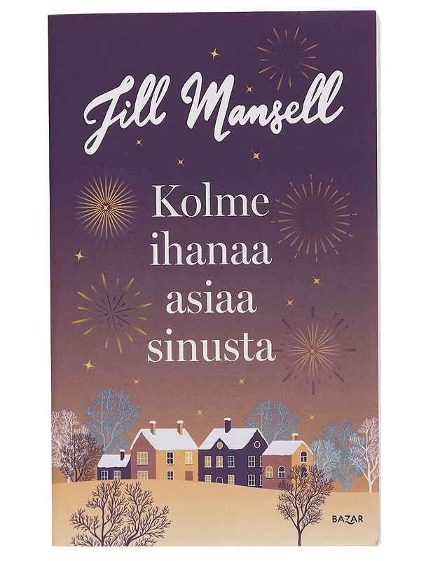 Kolme ihanaa asiaa sinusta - Mansell, Jill - Romaanit ja novellit - 10105411194 - 0