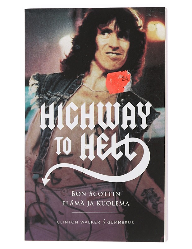 Highway to hell : Bon Scottin elämä ja kuolema - Walker, Clinton - Elämäkerrat ja muistelmat - 10105411201 - 0