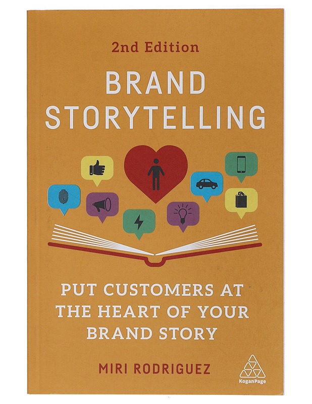 Brand storytelling : put customers at the heart of your brand story - Miri Rodriguez - Tietokirjat ja oppaat - 10105411347 - 0