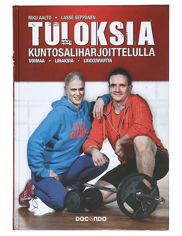 Tuloksia kuntosaliharjoittelulla : voimaa, lihaksia, liikkuvuutta - Riku Aalto, Lasse Seppänen - Tietokirjat ja oppaat - 10105411481 - 0