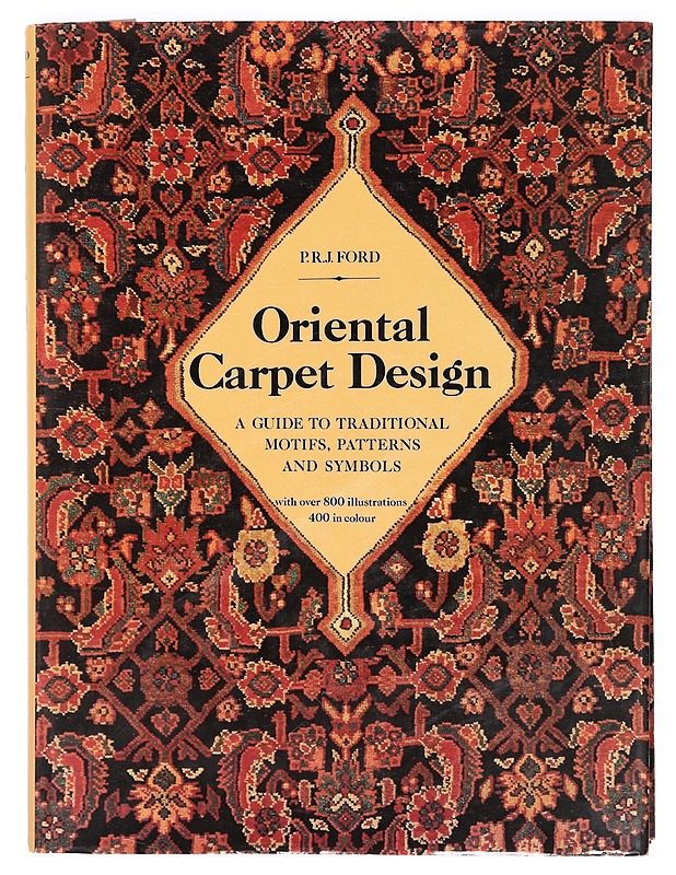 Oriental Carpet Design: A Guide to Traditional Motifs, Patterns and Symbols - Ford, P.R.J. - Historiakirjat - 10105411560 - 0