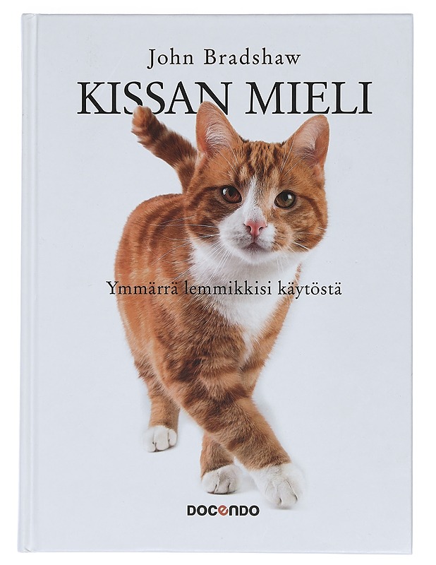 Kissan mieli : ymmärrä lemmikkisi käytöstä - Bradshaw, John - Lemmikki- ja luontokirjat - 10105411568 - 0