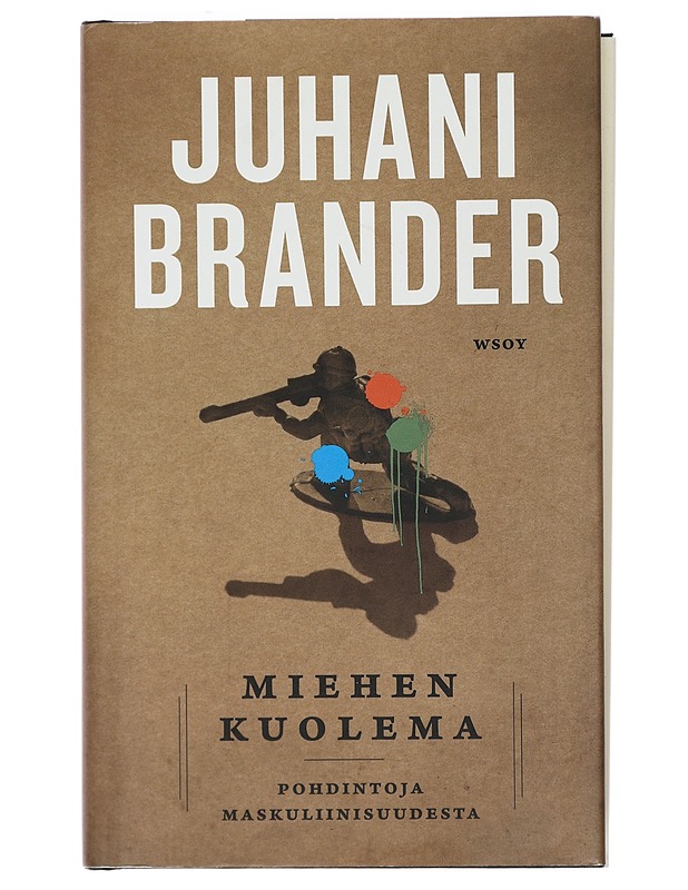 Miehen kuolema : pohdintoja maskuliinisuudesta - Juhani Brander - Romaanit ja novellit - 10105411578 - 0