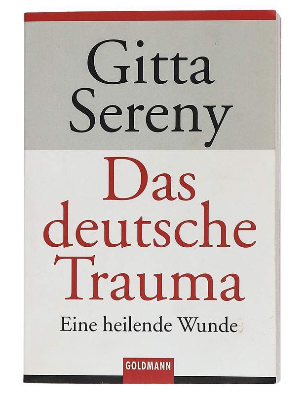 Das deutsche Trauma : Eine heilende Wunde - Gitta Sereny - Tietokirjat - 10105411598 - 0