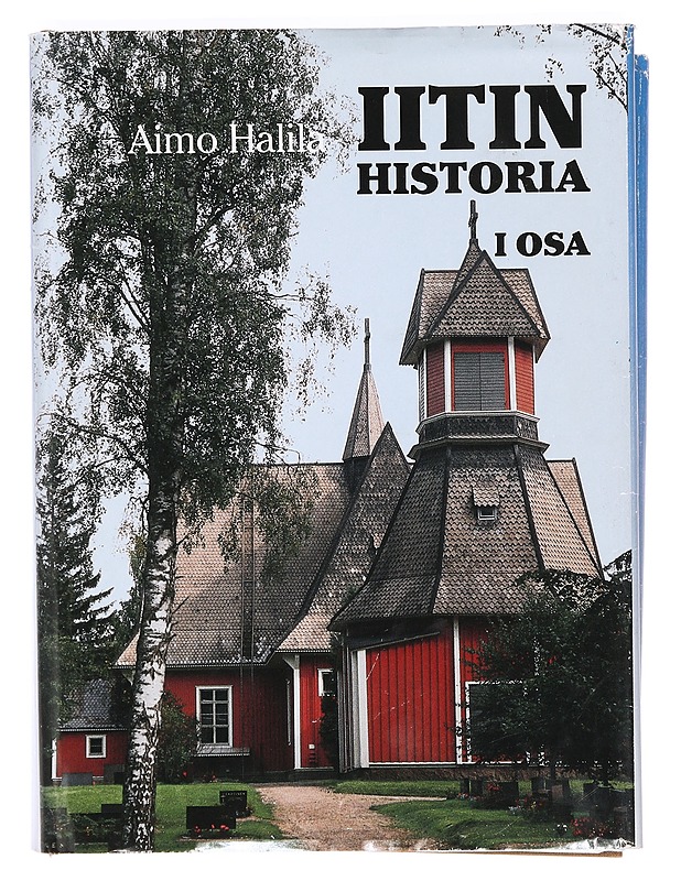 Iitin historia 1, Varhaisimmista ajoista 1860-luvulle - Halila, Aimo - Historiakirjat - 10105411588 - 0