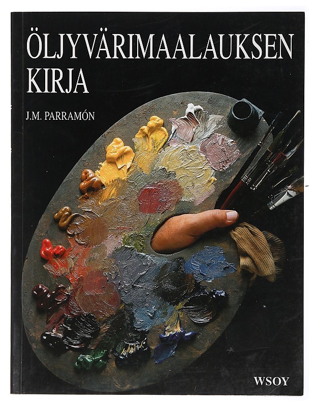 Öljyvärimaalauksen kirja - Parramón, José M. - Tietokirjat ja oppaat - 10105411631 - 0