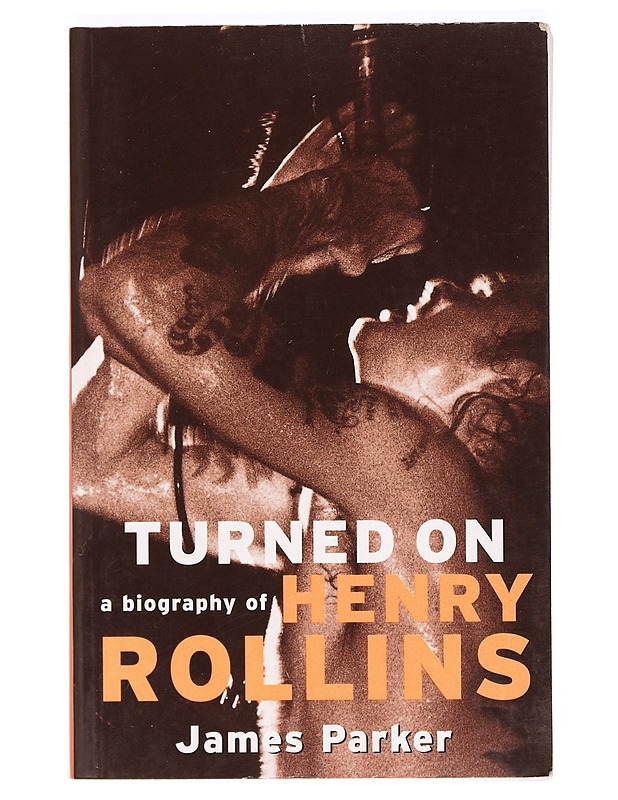 Turned On: A Biography Of Henry Rollins - Parker, James - Elämäkerrat ja muistelmat - 10105411635 - 0