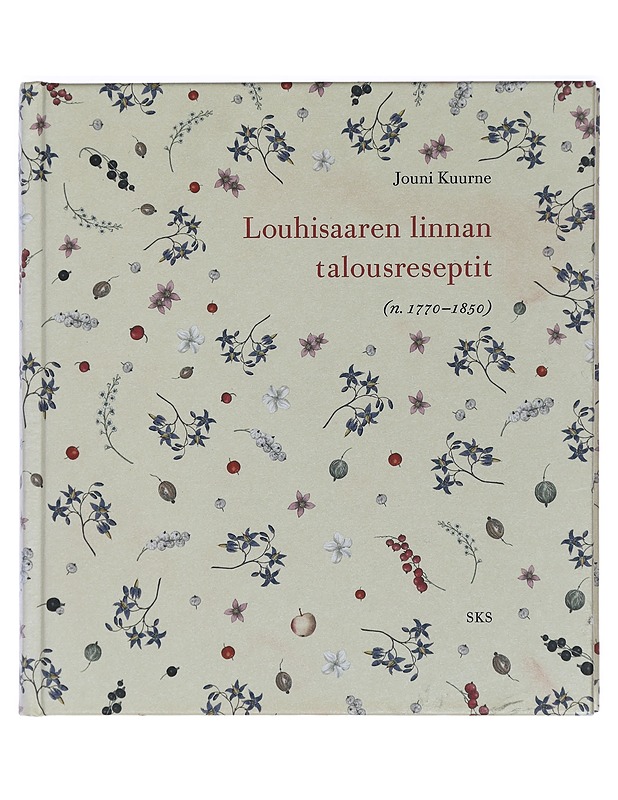 Louhisaaren linnan talousreseptit : (n. 1770-1850) - Kuurne, Jouni - Historiakirjat - 10105411652 - 0