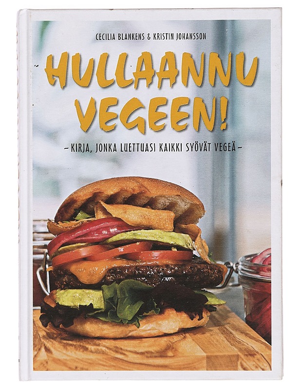 Hullaannu vegeen! : kirja, jonka luettuasi kaikki syövät vegeä - Blankens, Cecilia - Ruokakirjat - 10105411672 - 0