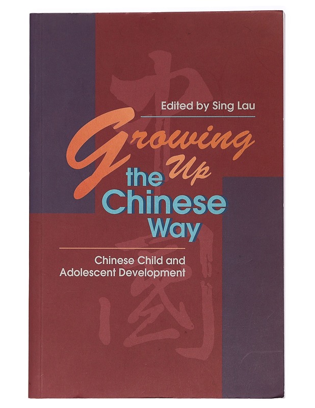 Growing up the Chinese way : Chinese child and adolescent development - Lau, Sing - Tietokirjat ja oppaat - 10105411721 - 0