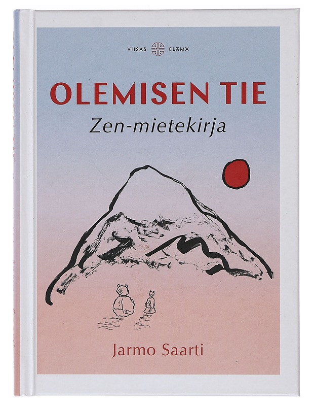 Olemisen tie : zen-mietekirja - Saarti, Jarmo - Runot ja näytelmät - 10105411756 - 0