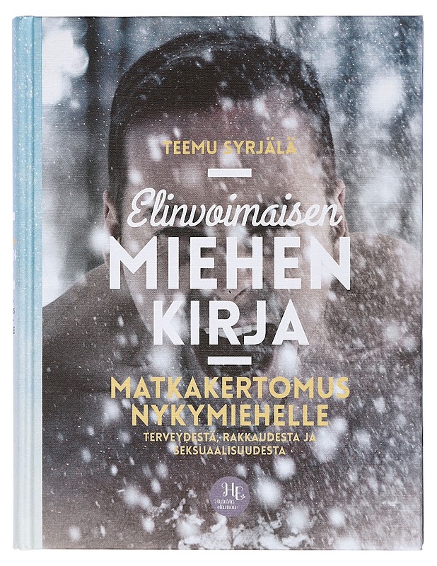 Elinvoimaisen miehen kirja : matkakertomus nykymiehelle terveydestä, rakkaudesta ja seksuaalisuudesta - Syrjälä, Teemu - Tietokirjat ja oppaat - 10105411755 - 0