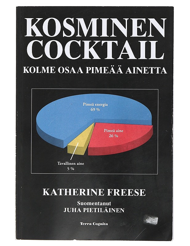 Kosminen cocktail : kolme osaa pimeää ainetta - Freese, Katherine - Tietokirjat ja oppaat - 10105411771 - 0