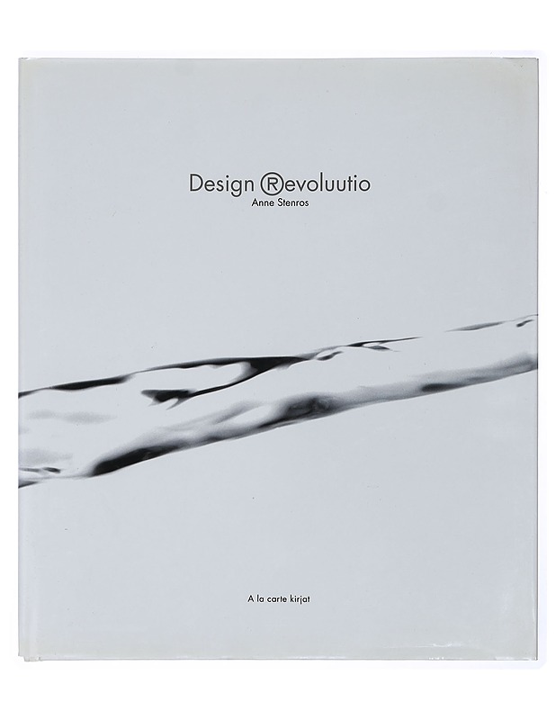 Design revoluutio : yrityksen muotoilustrategia estetiikan aikakaudella - Stenros, Anne - Tietokirjat ja oppaat - 10105411795 - 0