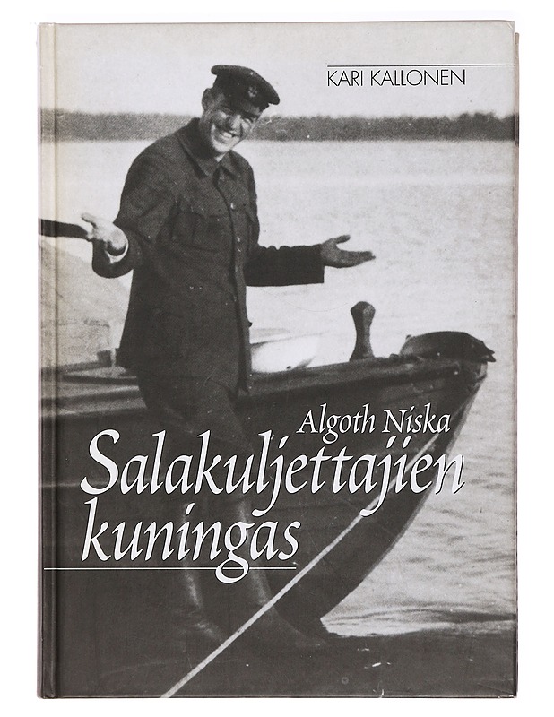 Algoth Niska : salakuljettajien kuningas - Kari Kallonen - Elämäkerrat ja muistelmat - 10105411817 - 0