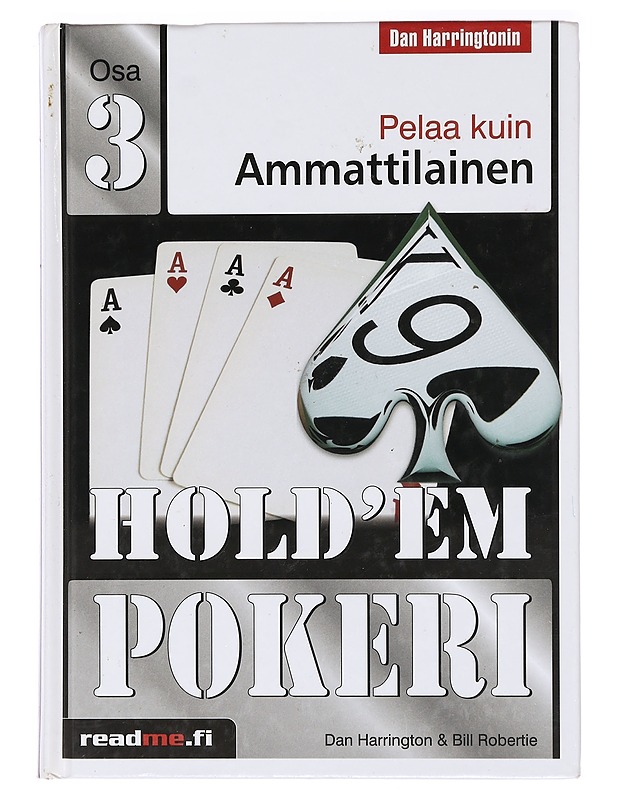 Hold'em pokeri : pelaa kuin ammattilainen. Osa 3 - Dan Harrington, Bill Robertie - Tietokirjat ja oppaat - 10105411832 - 0