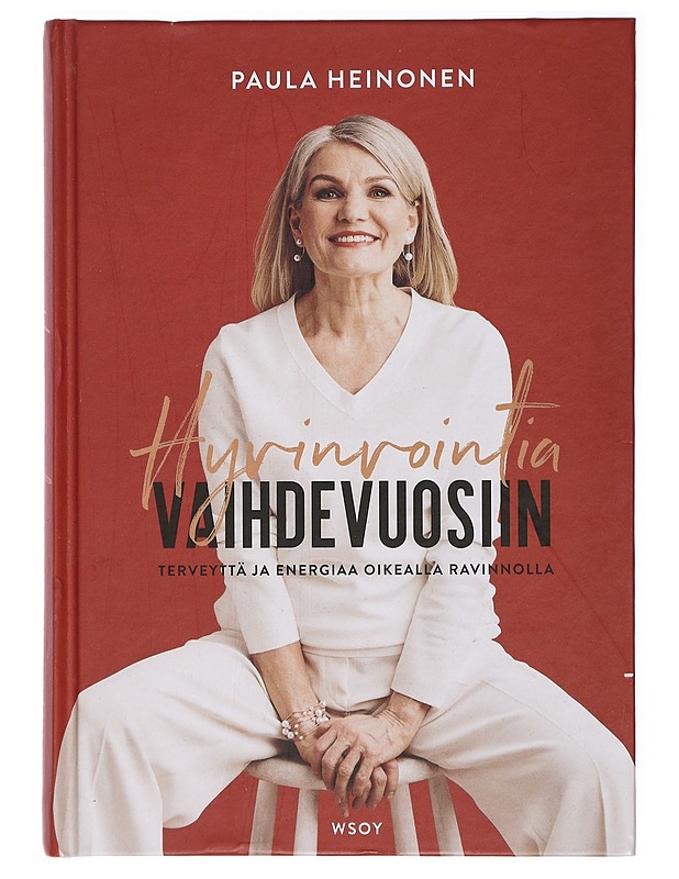 Hyvinvointia vaihdevuosiin : terveyttä ja energiaa oikealla ravinnolla - Paula Heinonen - Tietokirjat ja oppaat - 10105411838 - 0