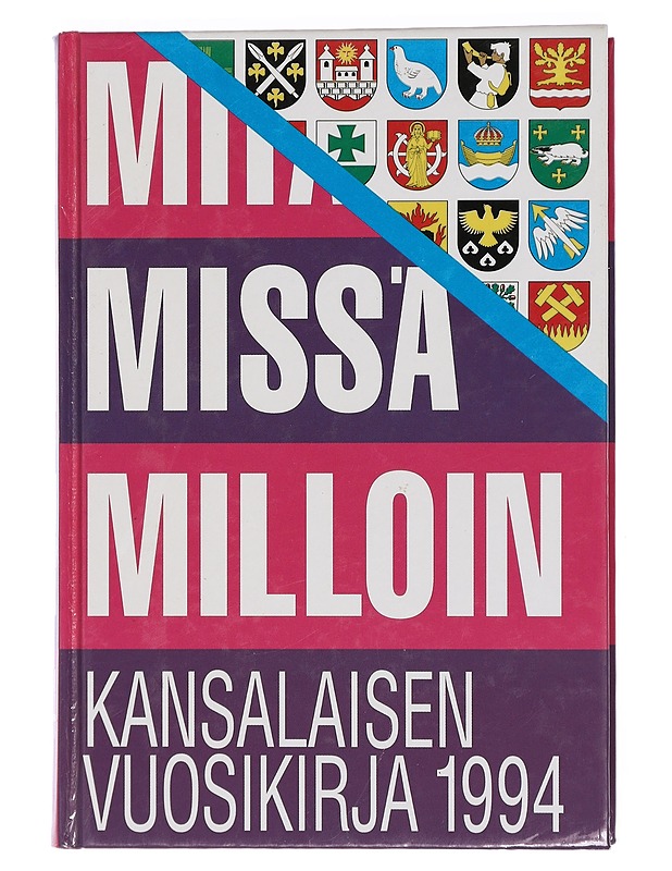Mitä missä milloin 1994 : kansalaisen vuosikirja : syyskuu 1992 - elokuu 1993 - Historiakirjat - 10105411855 - 0