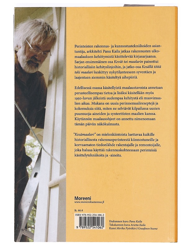 Kesällä töitä teki maalari : perinteinen ulkomaalaus tänään : täydennystä Kevät toi maalarin -kirjaan sekä kehitys 1950-luvulta 2000-luvulle - Kaila, Panu - Historiakirjat - 10105411848 - 1