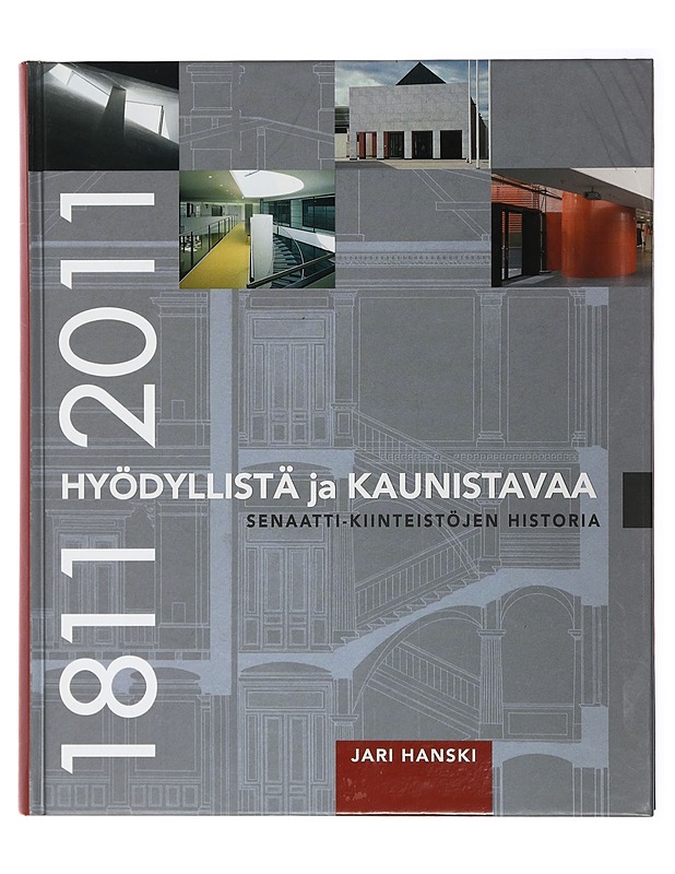 Hyödyllistä ja kaunistavaa : Senaatti-kiinteistöjen historia 1811-2011 - Hanski, Jari - Historiakirjat - 10105411856 - 0