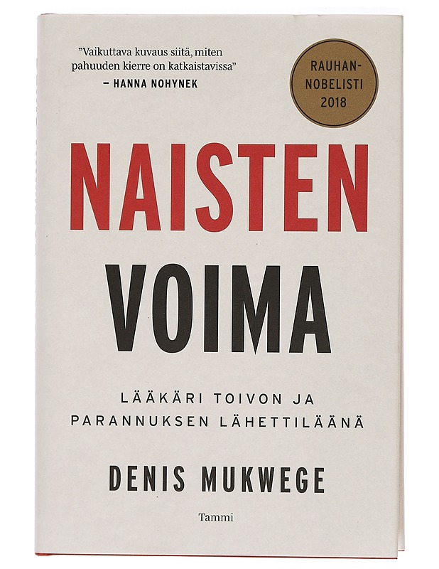 Naisten voima : lääkäri toivon ja parannuksen lähettiläänä - Mukwege, Denis - Elämäkerrat ja muistelmat - 10105411883 - 0