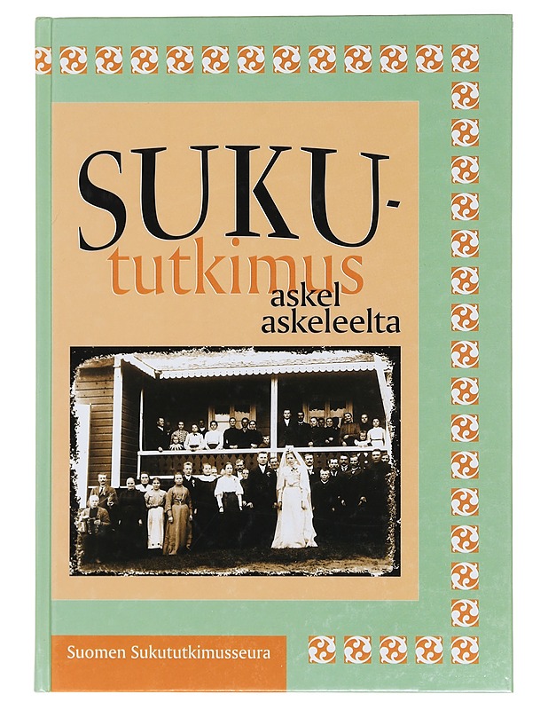 Sukututkimus askel askeleelta - Kankaanpää, Matti J. - Elämäkerrat ja muistelmat - 10105411887 - 0