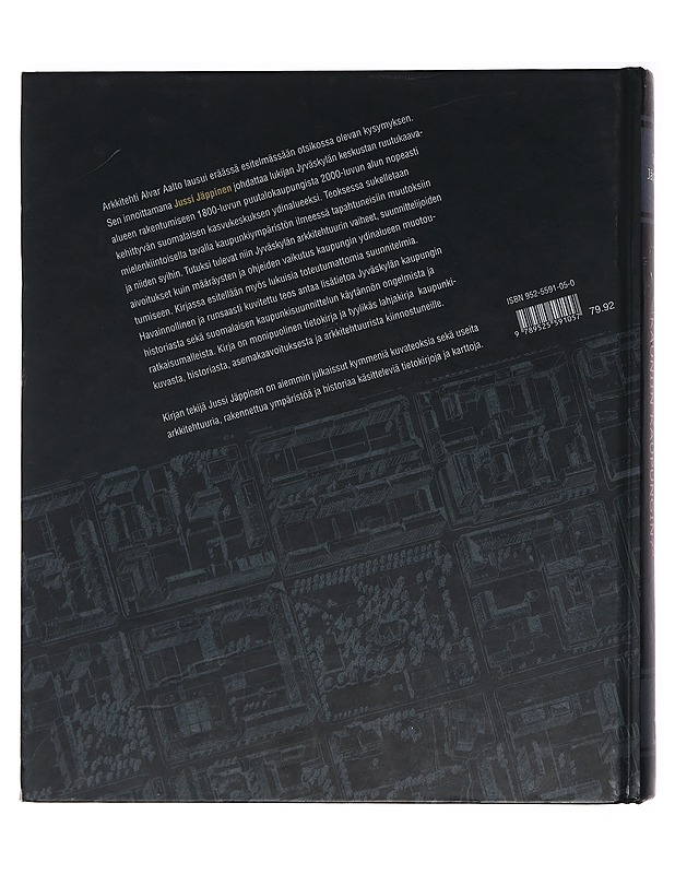 "Oletko koskaan nähnyt kauniin kaupungin?" : Jyväskylän ruutuasemakaava-alueen vaiheet 1800-luvulta 2000-luvulle - Jussi Jäppinen - Tietokirjat ja oppaat - 10105411909 - 1