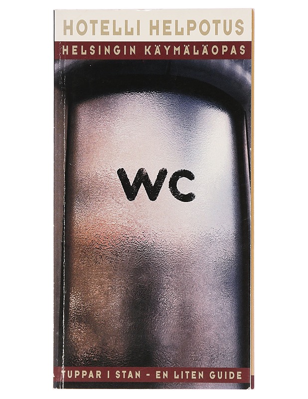 Hotelli Helpotus : Helsingin käymäläopas = Tuppar i stan : en liten guide - Huldén, Henrik - Tietokirjat ja oppaat - 10105411940 - 0