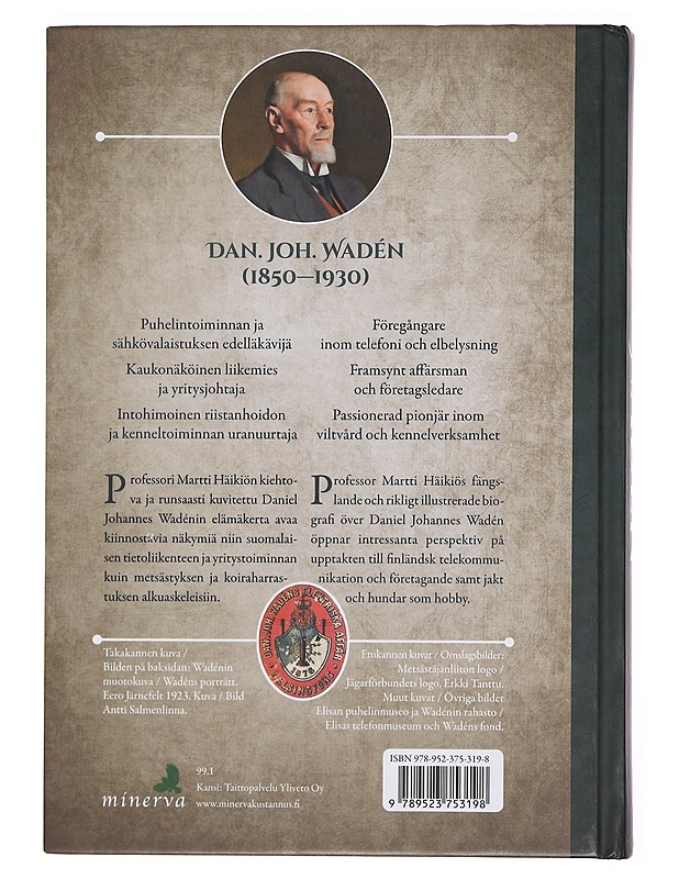Wadén : Dan. Joh. Wadén, puhelimen, sähkövalaistuksen, metsästyksen ja kenneltoiminnan edelläkävijänä = Dan. Joh. Wadén, inflytelserik föregångare inom telefoni och elbelysning, ja - Elämäkerrat ja muistelmat - 10105411989 - 1