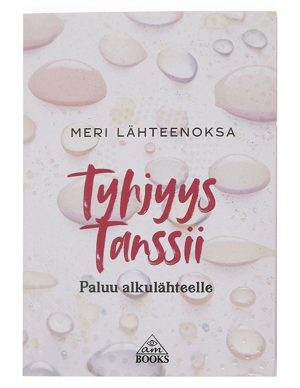 Tyhjyys tanssii : paluu alkulähteelle - Meri Lähteenoksa - Elämäkerrat ja muistelmat - 10105411994 - 0