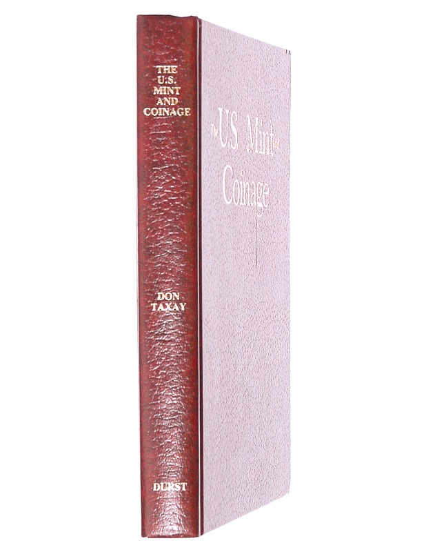 U.S. Mint and Coinage: An Illustrated History from 1776 to the Present Day - Taxay, Don - Tietokirjat - 10105412079 - 1