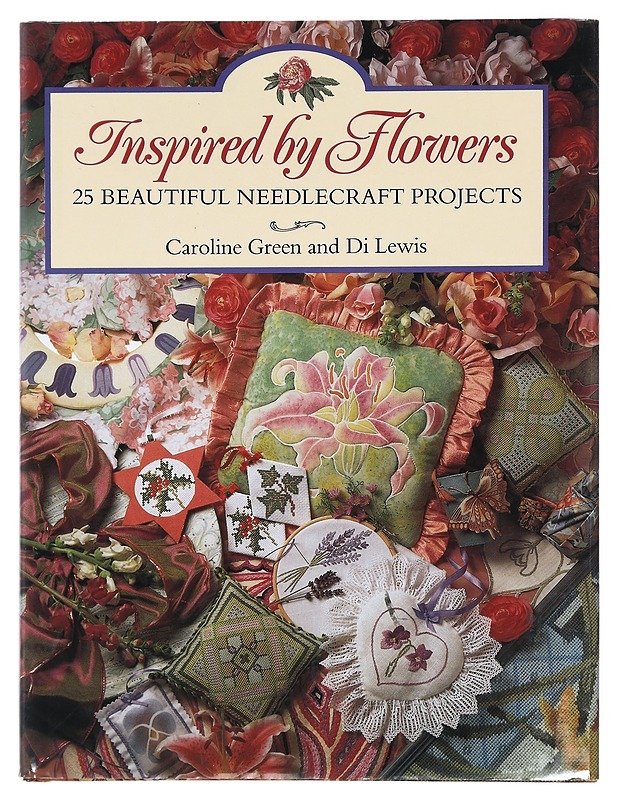 Inspired by Flowers : 25 beautiful needlecraft projects - Green, Caroline - Tietokirjat ja oppaat - 10105412082 - 0