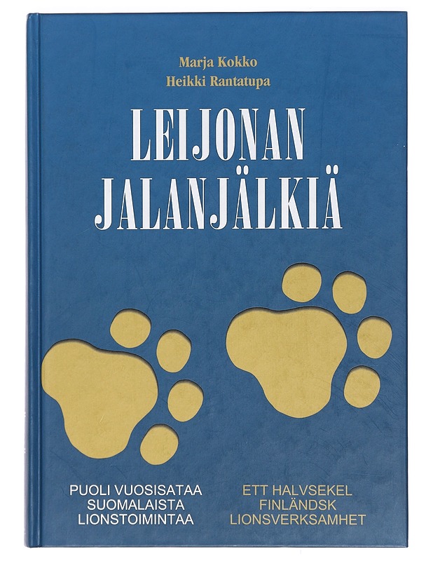 Leijonan jalanjälkiä : puoli vuosisataa suomalaista lionstoimintaa = Ett halvsekel finländsk lionsverksamhet - Kokko, Marja - Tietokirjat ja oppaat - 10105412081 - 0