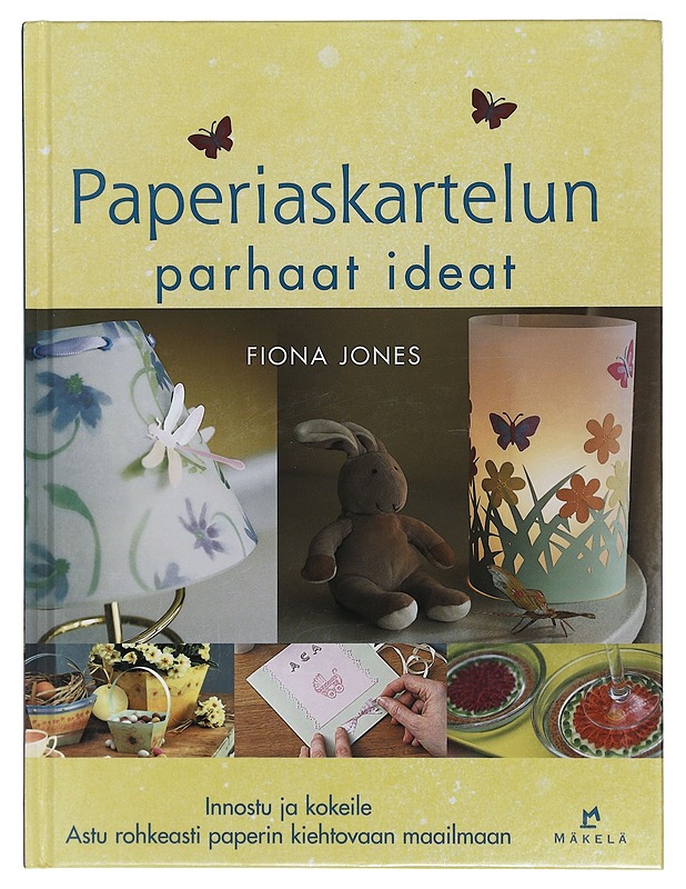 Paperiaskartelun parhaat ideat : innostu ja kokeile ; astu rohkeasti paperin kiehtovaan maailmaan - Jones, Fiona - Tietokirjat ja oppaat - 10105412095 - 0