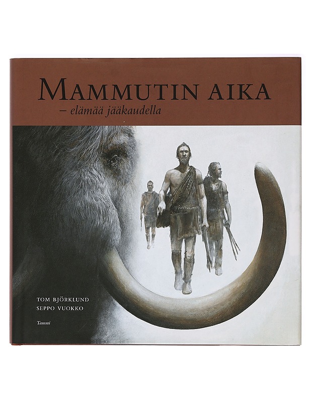 Mammutin aika : elämää jääkaudella - Vuokko, Seppo - Tietokirjat ja oppaat - 10105412102 - 0