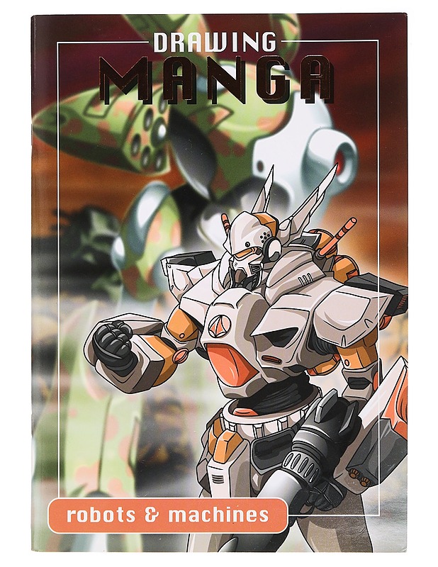 Drawing Manga : Robots & machines - Quarmby, Toby - Sarjakuvat - 10105412124 - 0