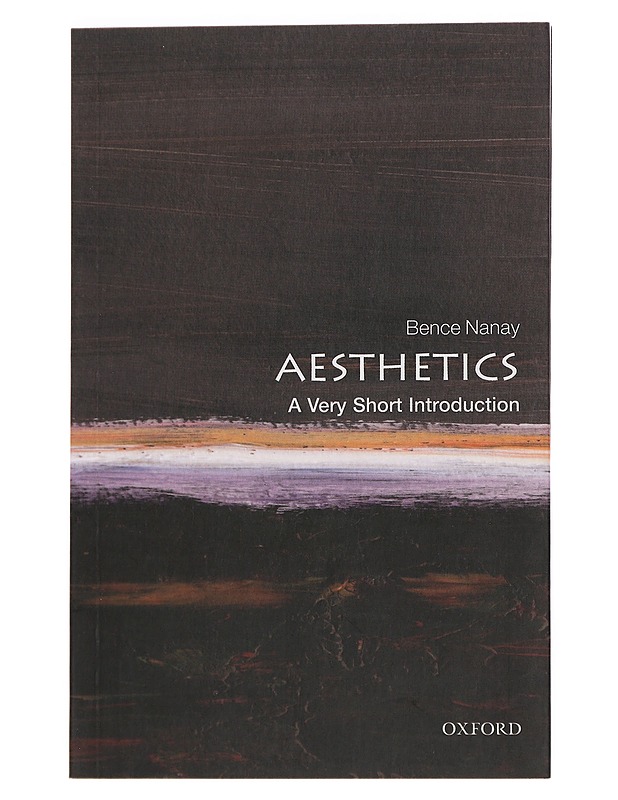 Aesthetics: A Very Short Introduction - Nanay, Bence - Tietokirjat ja oppaat - 10105412154 - 0
