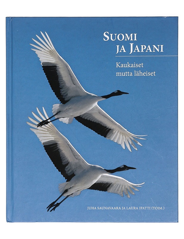 Suomi ja Japani : kaukaiset mutta läheiset - Saunavaara, Juha - Tietokirjat - 10105412277 - 0