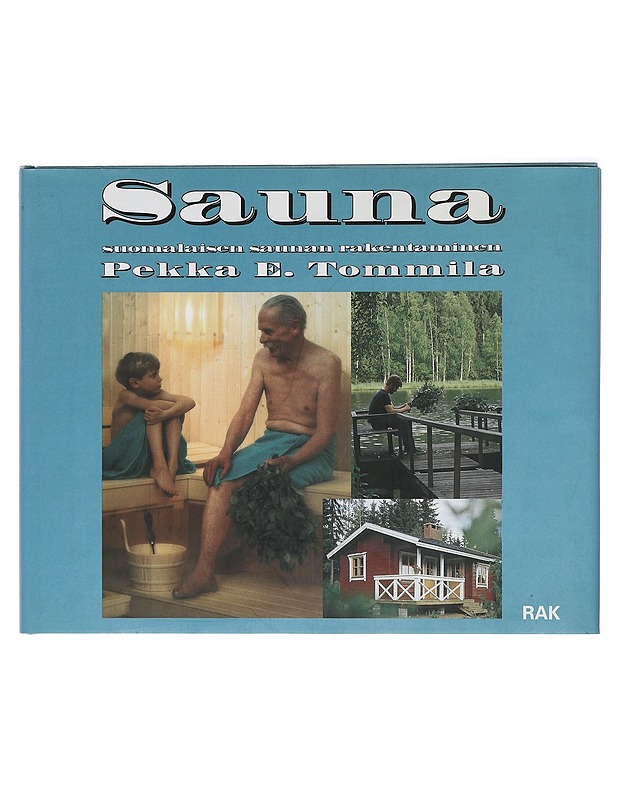 Sauna : suomalaisen saunan rakentaminen - Pekka E. Tommila - Harrastekirjat - 10105412284 - 0