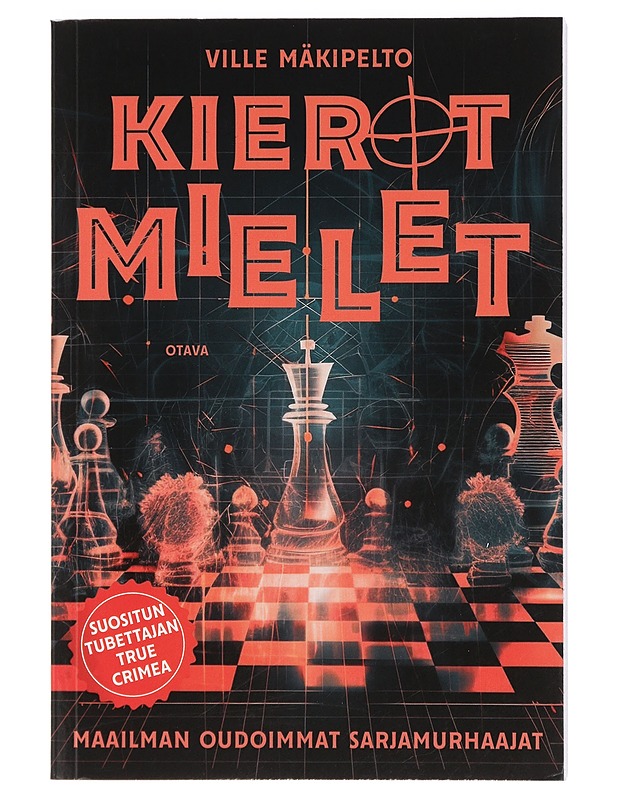 Kier[o]t mielet : maailman oudoimmat sarjamurhaajat - Ville Mäkipelto - Elämäkerrat ja muistelmat - 10105412332 - 0