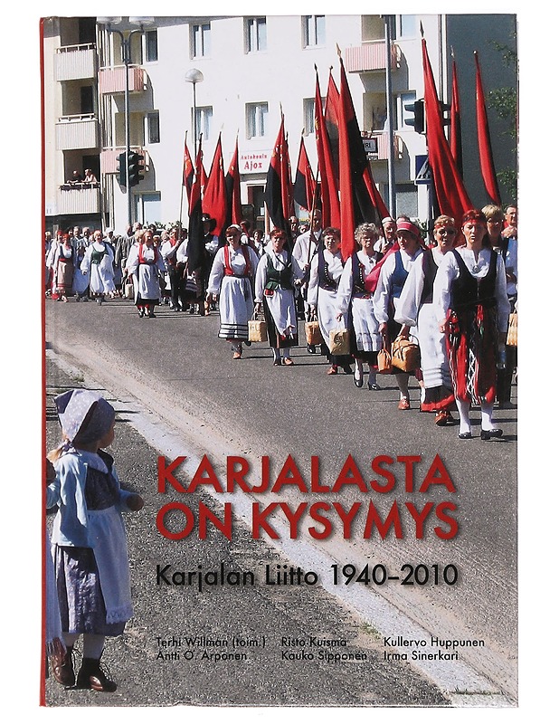 Karjalasta on kysymys, Karjalan Liitto 1940 - 2010 - Terhi Willman - Historiakirjat - 10105412360 - 0